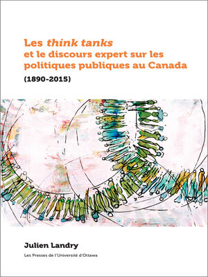 cover image of Les think tanks et le discours expert sur les politiques publiques au Canada